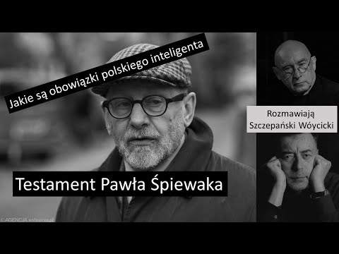                     Testament Pawła Śpiewaka i obowiązki polskiego inteligenta
                              