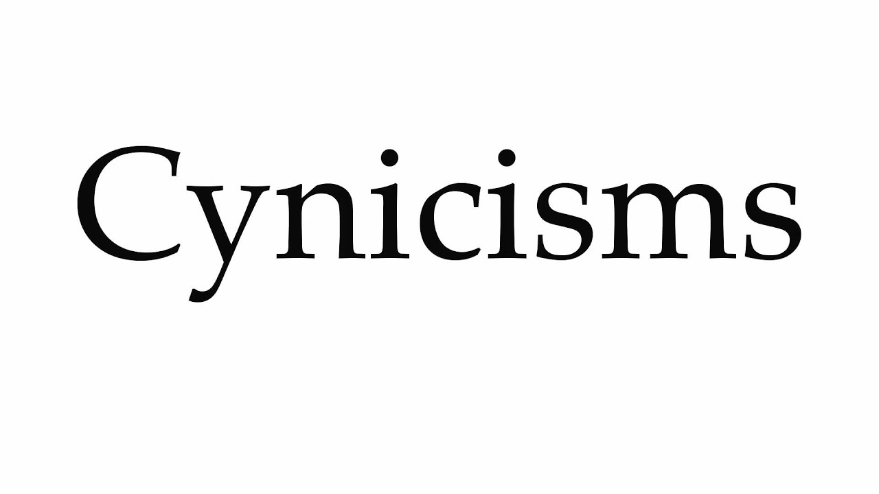 How to Pronounce Cynicisms