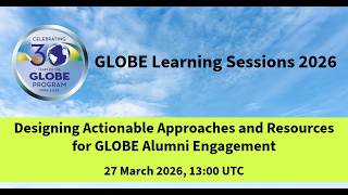 GLOBE Learning Session: Designing Actionable Approaches and Resources for GLOBE Alumni Engagement