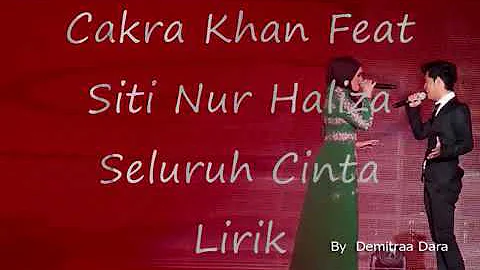 Cakra khan feat  siti nur haliza seluruh cinta lirik