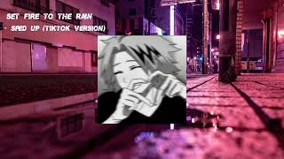 Download Lagu Set Fire To The Rain - Sped up (Tiktok Version) MP3 Download Lagu Set Fire To The Rain - Sped up (Tiktok Version) MP3