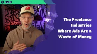 399: The Freelance Industries Where Ads Are a Waste of Money @6FigureCreative