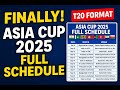 Finally Asia Cup 2025 Full Schedule Released | Dates, Time, Venues & Matches | UAE T20 Format