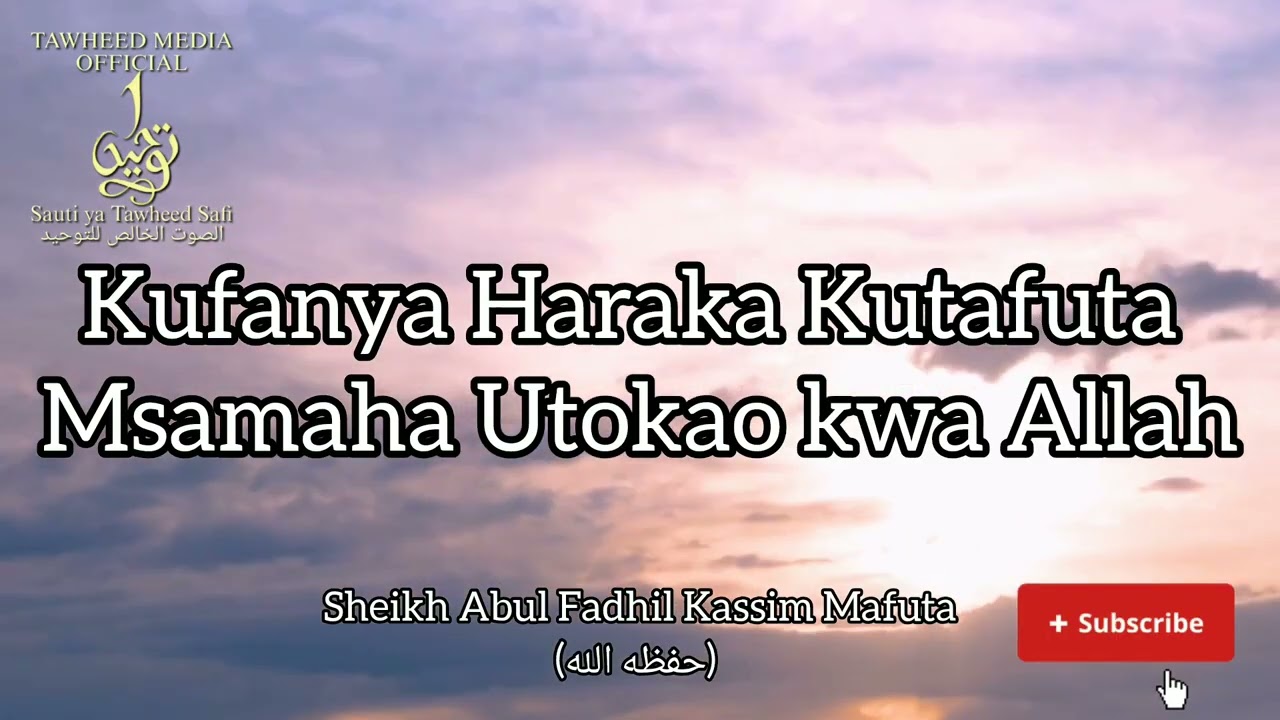 Kufanya Haraka Kutafuta Msamaha Utokao kwa AllahSheikh Abul Fadhil Kassim Mafuta (حفظه الله)
