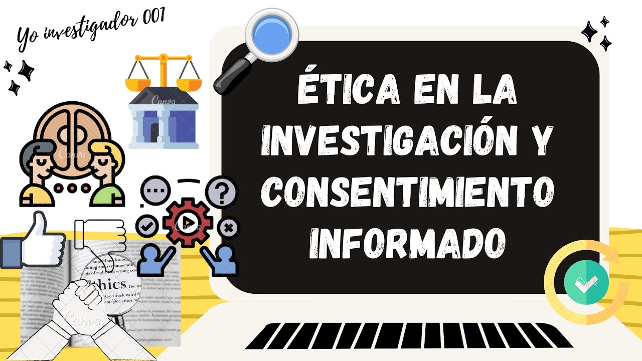 ÉTICA EN INVETIGACIÓN | CONSENTIMIENTO INFORMADO