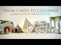 Architecture Explored ~ Caves → Pyramids → Parthenon💭