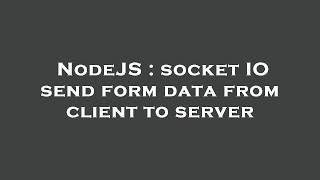 NodeJS : socket IO send form data from client to server