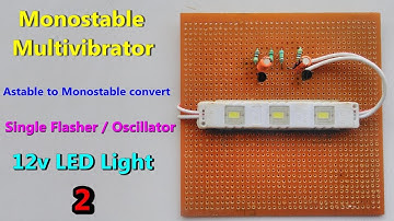 12v LED Monostable multivibrator / oscillator / flashing - Astable to Monostable convert -Transistor