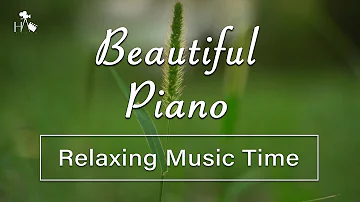 Beautiful Piano - Relaxing Music Time • Study Music, Sleep Music, Meditation Music