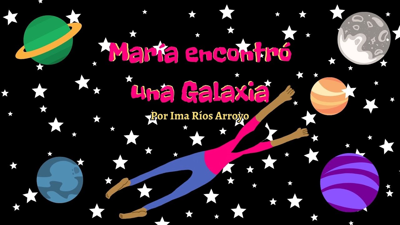 María encontró una galaxia - Cuento Dominguero- T1 - YouTube