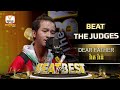 DEAR FATHER | វ៉ាត វ៉ាន់ | Beat The Best | Beat The Judges - Week 3