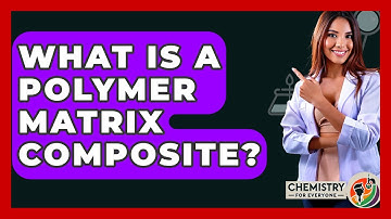 What Is A Polymer Matrix Composite? - Chemistry For Everyone