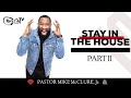 House Rules // STAY IN THE HOUSE (PART 2)  - Pastor Mike Jr