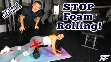 STOP FOAM ROLLING YOUR IT BAND! | Why Foam Rolling Doesn