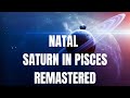 Natal Saturn in Pisces *REMASTERED*