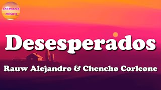 🎵 Rauw Alejandro, Chencho Corleone – Desesperados || Bad Bunny, Karol G, Romeo Santos (Letras\Lyric)