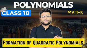 Polynomials 04 | Formation of Quadratic Polynomials | Class 10 Maths Chapter 2 I Ashish Sir