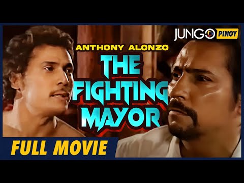 The Fighting Mayor | Anthony Alonzo, Isabel Rivas | Full Tagalog Action Movie