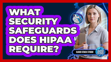 What Security Safeguards Does HIPAA Require?