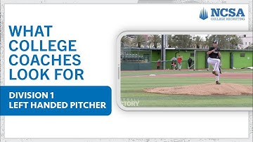 What coaches look for in a D1 baseball left-handed pitcher