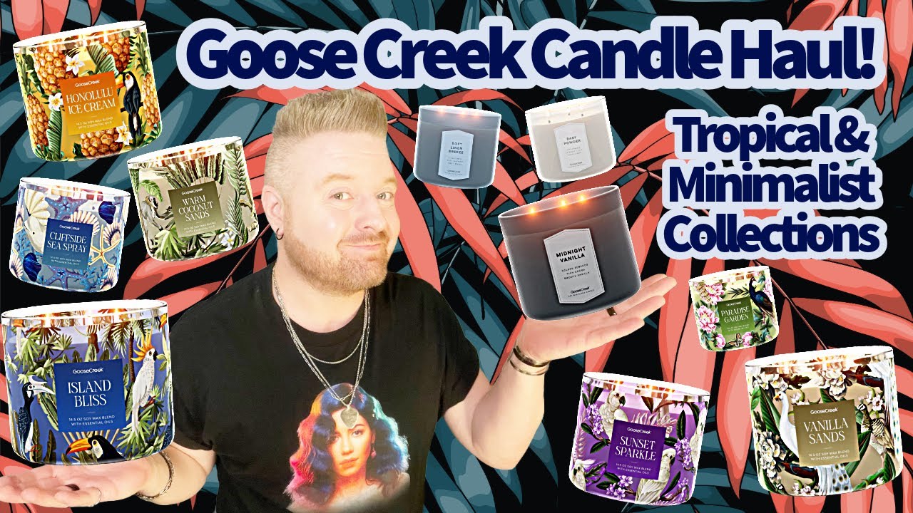 Goose Creek Candle Haul! Tropical & Minimalist Collections.