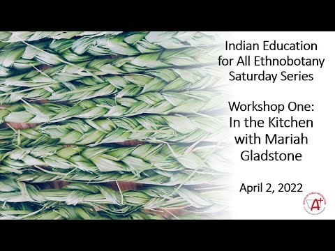 ఇండియన్ ఎడ్యుకేషన్ ఫర్ ఆల్ ఎత్నోబోటనీ సాటర్డే సిరీస్ వర్క్‌షాప్: ఇన్ ది కిచెన్ విత్ మరియా గ్లాడ్‌స్టోన్