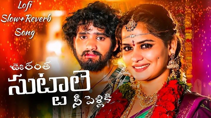 ORANTHA SUTTALE NI PELLIKI  | LOFI SONG |  FOLK LOFI SONGS | TELUGU SLOW REVERB SONGS |