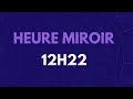 HEURE MIROIR 12H22 : SIGNIFICATION, AMOUR, MESSAGE DES ANGES