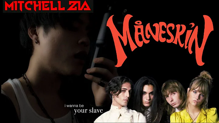 MITCHELL ZIA FEAT. MÂNESKIN:  I WANNA BE YOUR SLAVE