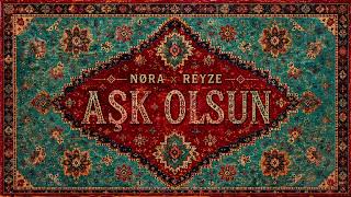NØRA x REYZE - Aşk Olsun