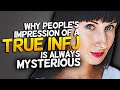 Why peoples impression of a true infj is always mysterious