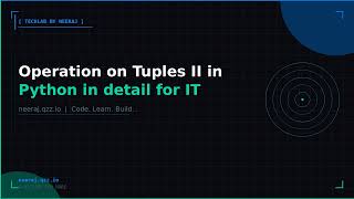 Operation on Tuples II in Python in detail for IT fresher | TechLab by Neeraj