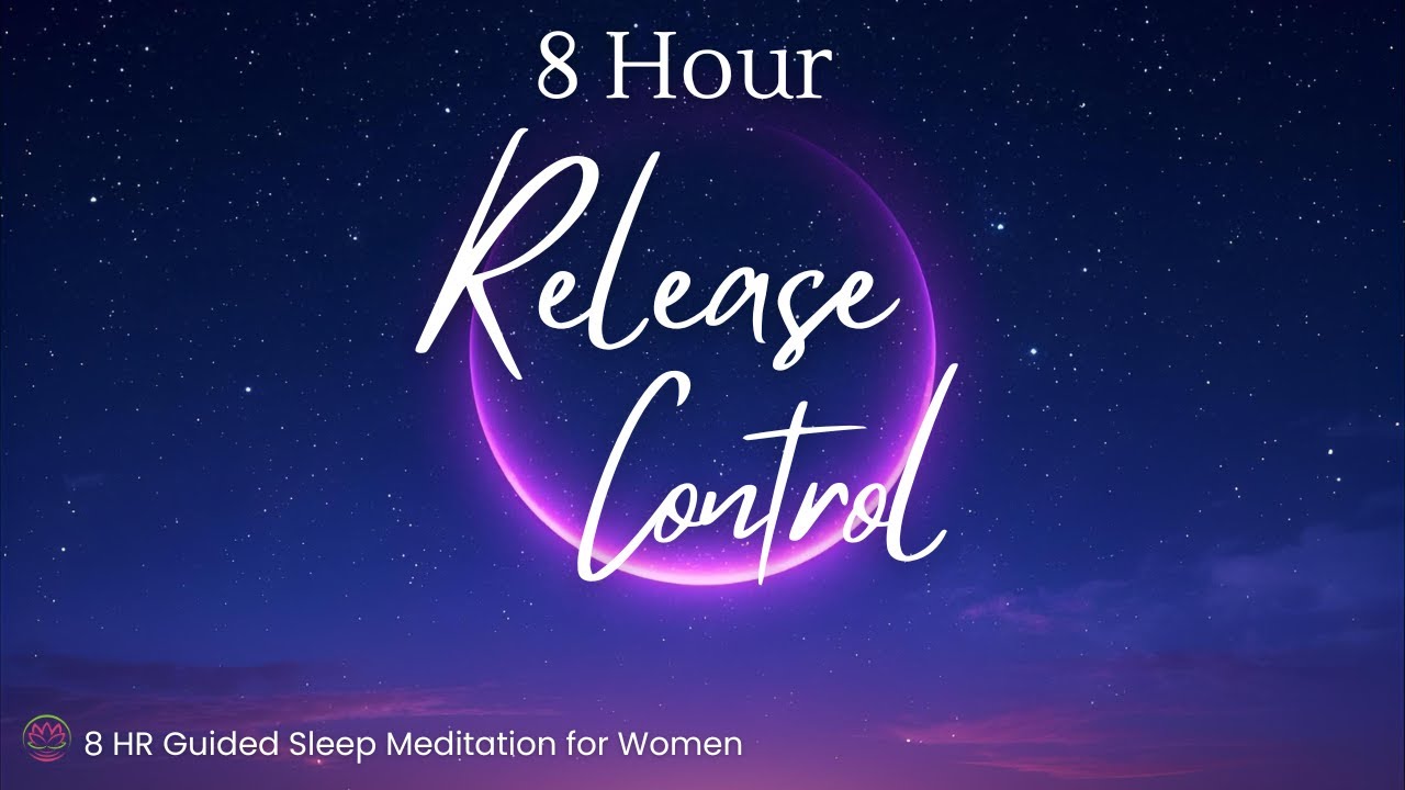 🔴 8 Hour Guided Sleep Meditation to Let Go of Control and Find Inner Peace