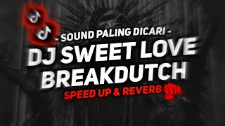 Download lagu DJ SWEET LOVE BREAKDUTCH SPEED UP   REVERB MENGKANE VIRAL TIKTOK