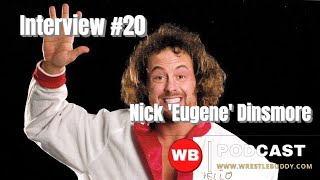 WB PODCAST | EXCLUSIVE INTERVIEW #20 w/ Nick 'EUGENE' Dinsmore