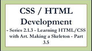 Step by Step - HTML / CSS Development - CSS Art - Making a Skeleton - Part 3 and a half
