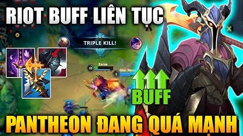 [LMHT Tốc Chiến] Pantheon Đã Mạnh Còn Được Riot Buff Liên Tục Trong Liên Minh Tốc Chiến