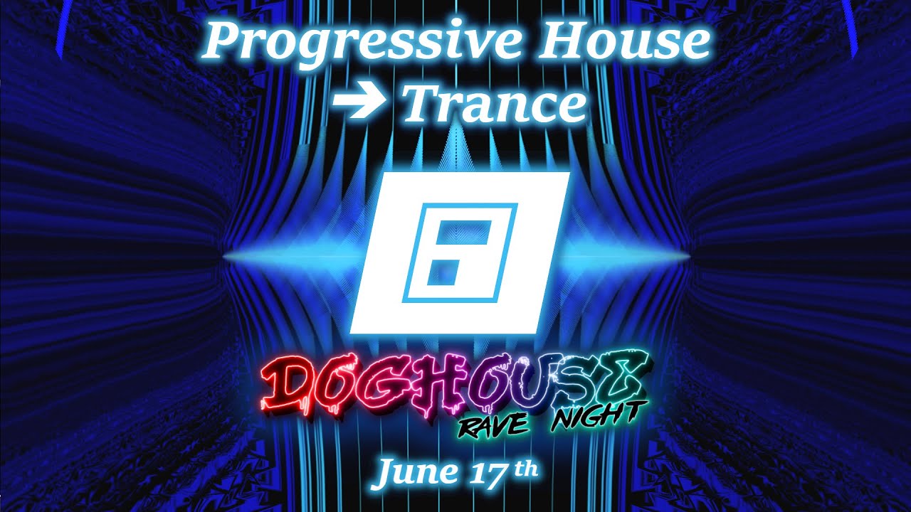 Uplifting House Rave DogHouse Rave Night June 17th 2023 ♢ Progressive House, Trance ...