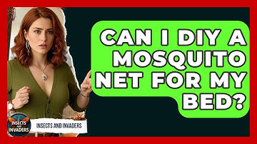Can I DIY A Mosquito Net For My Bed? - Insects and Invaders
