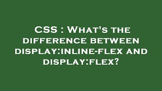 CSS : What's the difference between display:inline-flex and display:flex?