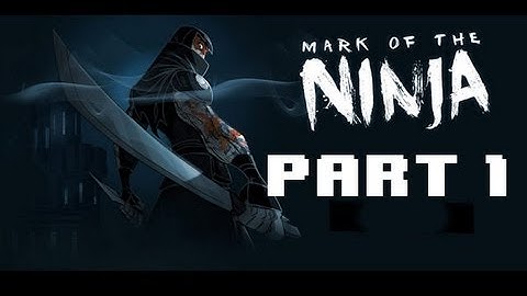 Mark of the Ninja - Part 1 - Start of the Ninja