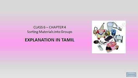 STD 6 - NCERT - Science- 4: Sorting Materials into groups.  in Tamil