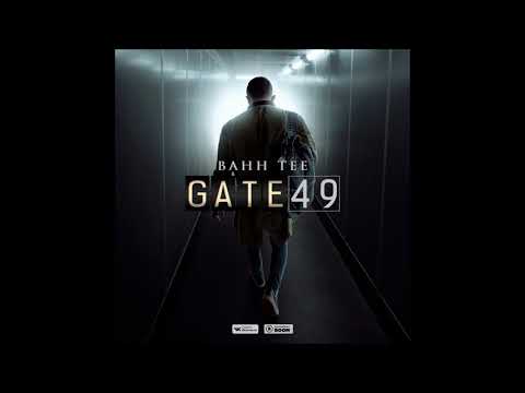 Bahh Tee - Gate 49 - Текст Песни