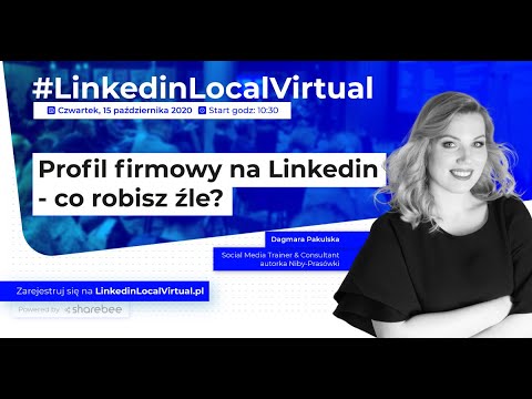 Profil firmowy na LinkedIn – co robisz źle? | Druga edycja #LinkedinLocalVirtual