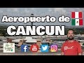 Un peruano opina del aeropuerto de CANCUN en Mexico