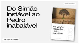 Martinho Lutero Semblano - Do Simão instável ao Pedro inabalável