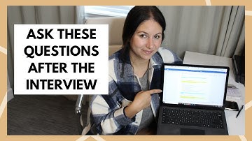 Questions To Ask AFTER The Interview