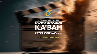 Sajadah Begambar Ka'bah - Penggalan Kajian - Ust Badru Salam, Lc
