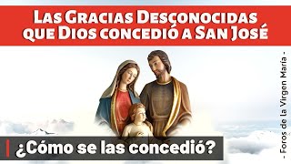 Dios Mostró a una Mística las Gracias Desconocidas que Otorgó a San José ¿Cuáles fueron?