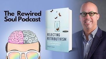 The Philosophy of Free Will, Punishment, and Justice with Gregg Caruso